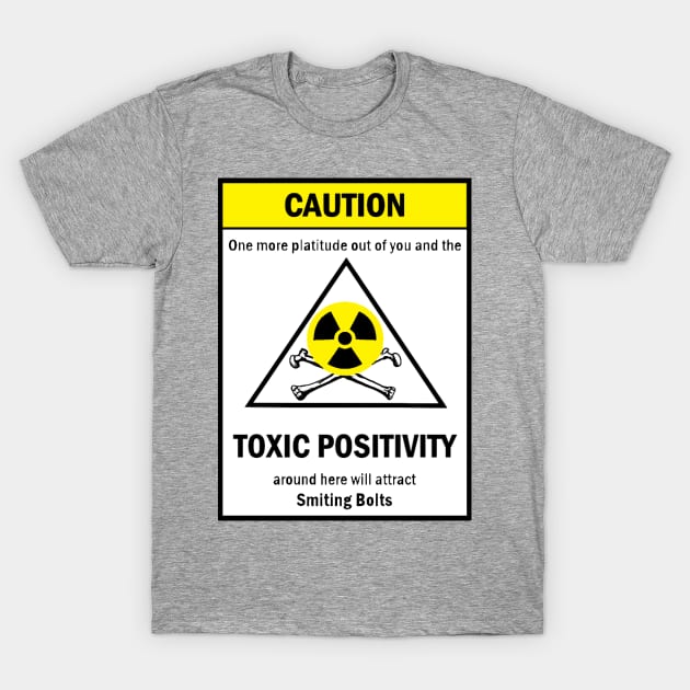 Warning: Toxic Positivity T-Shirt by Quipplepunk